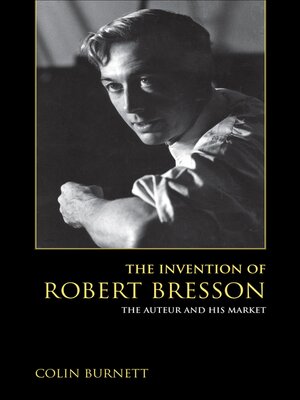 cover image of The Invention of Robert Bresson